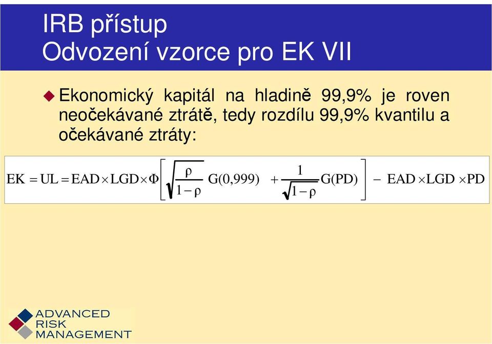 ztrátě, tedy rozdílu 99,9% kvantilu a očekávané