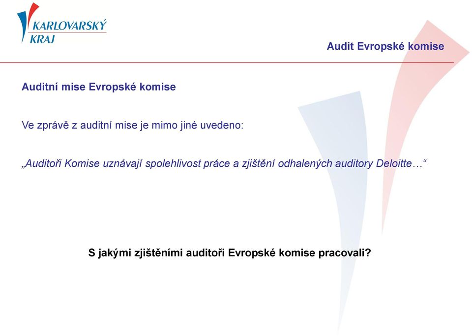 uznávají spolehlivost práce a zjištění odhalených auditory