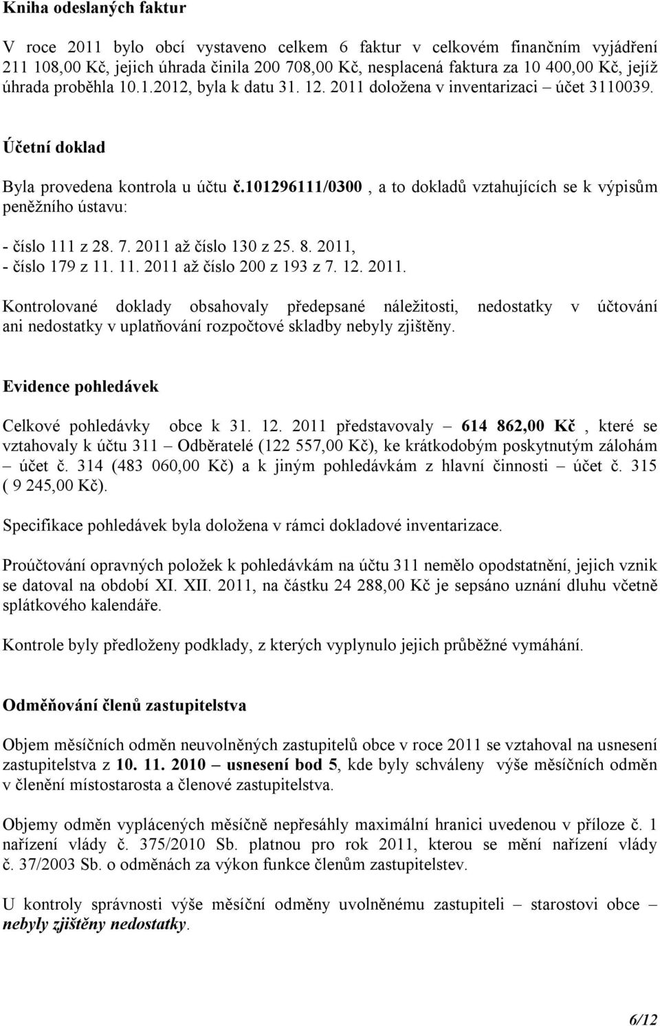 101296111/0300, a to dokladů vztahujících se k výpisům peněžního ústavu: - číslo 111 z 28. 7. 2011 