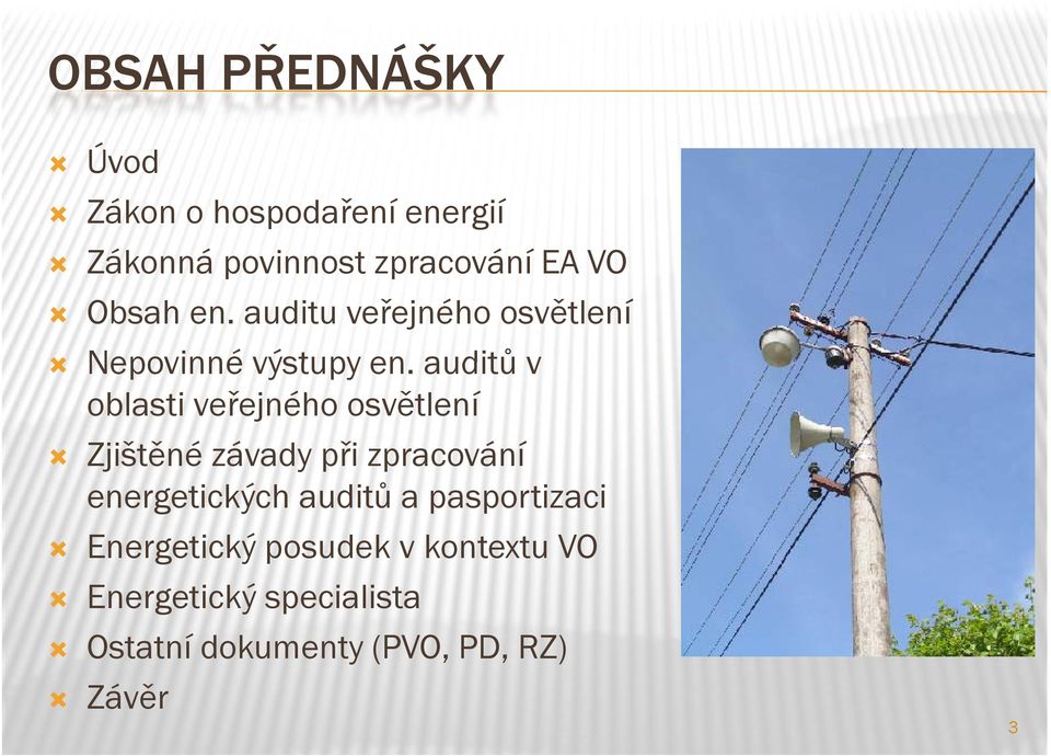 auditů v oblasti veřejného osvětlení Zjištěné závady při zpracování energetických