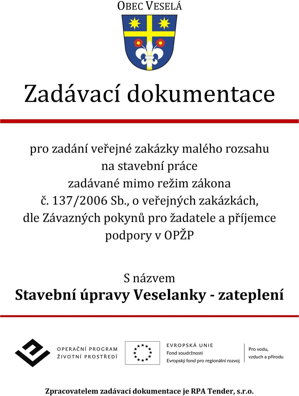 , o veřejných zakázkách, dle Závazných pokynů pro žadatele a příjemce podpory v