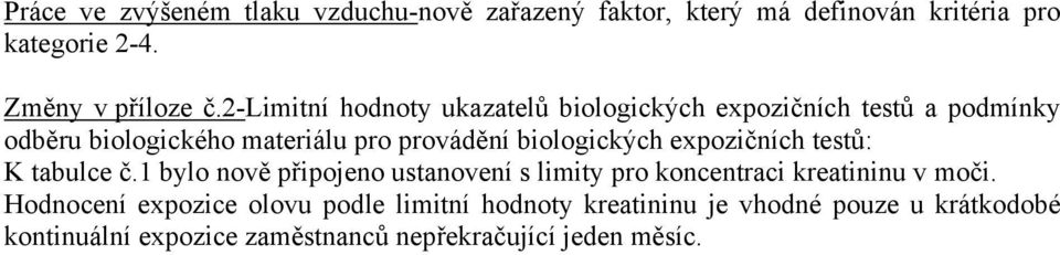 biologických expozičních testů: K tabulce č.1 bylo nově připojeno ustanovení s limity pro koncentraci kreatininu v moči.