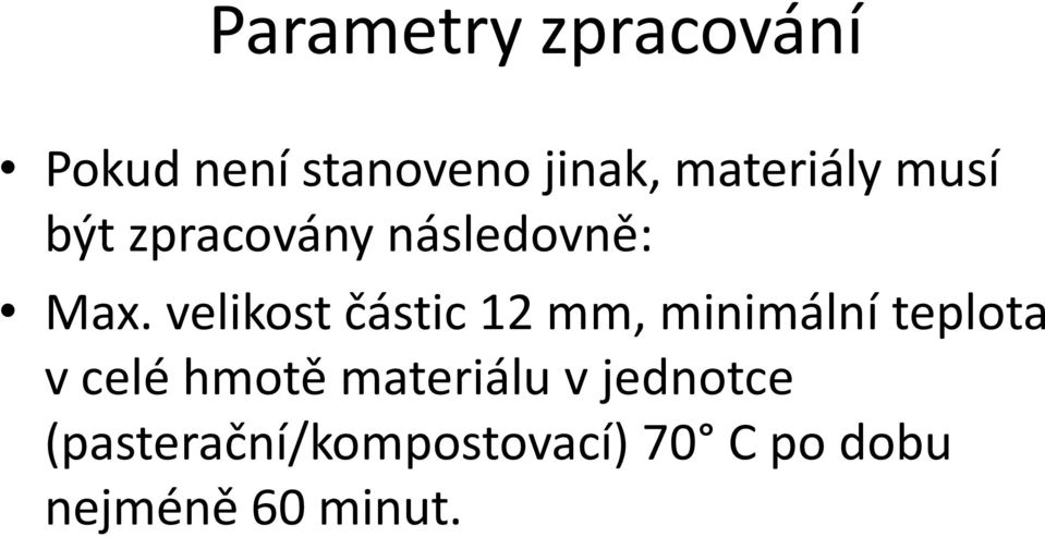 velikost částic 12 mm, minimální teplota v celé hmotě