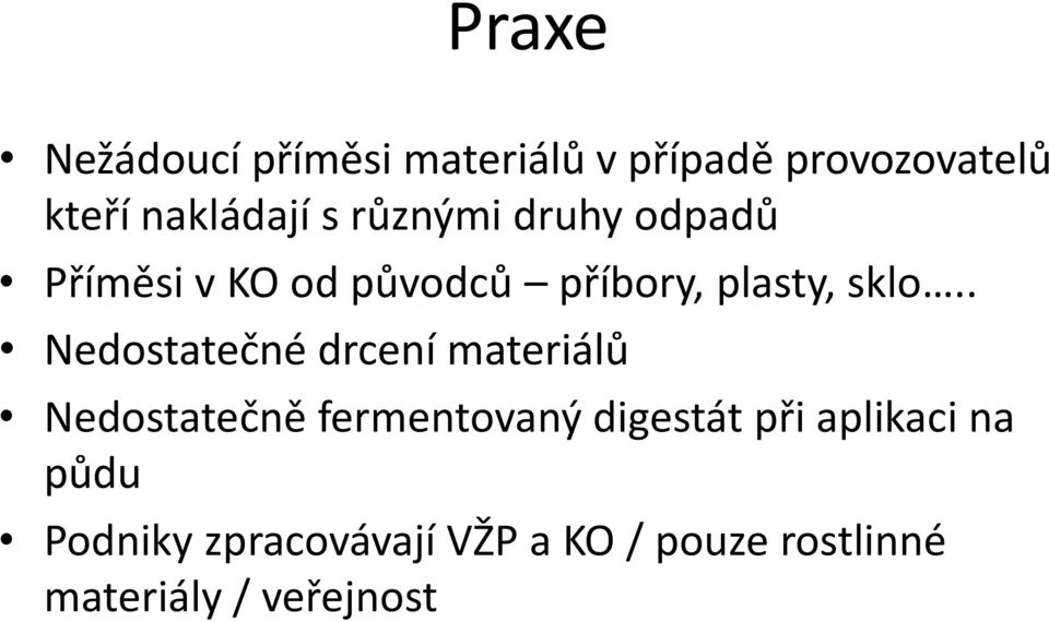 . Nedostatečné drcení materiálů Nedostatečně fermentovaný digestát při