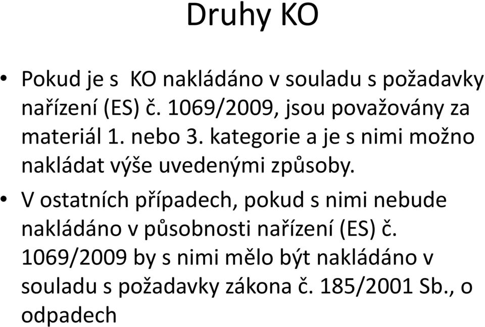 kategorie a je s nimi možno nakládat výše uvedenými způsoby.