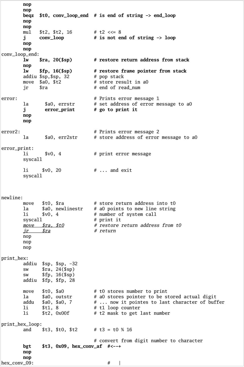 of error message to a0 j error_print # go to print it error2: # Prints error message 2 la $a0, err2str # store address of error message to a0 error_print: li $v0, 4 # print error message li $v0, 20 #.