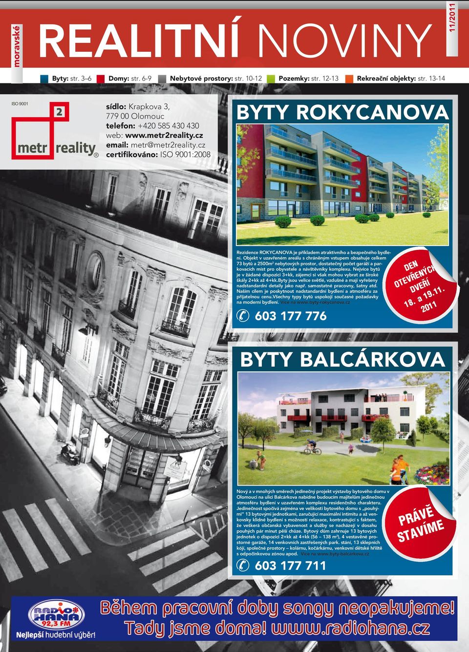 cz certifiková: ISO 9001:2008 BYTY ROKYCANOVA Rezidence ROKYCANOVA je příkladem atraktivního a bezpečného bydlení.