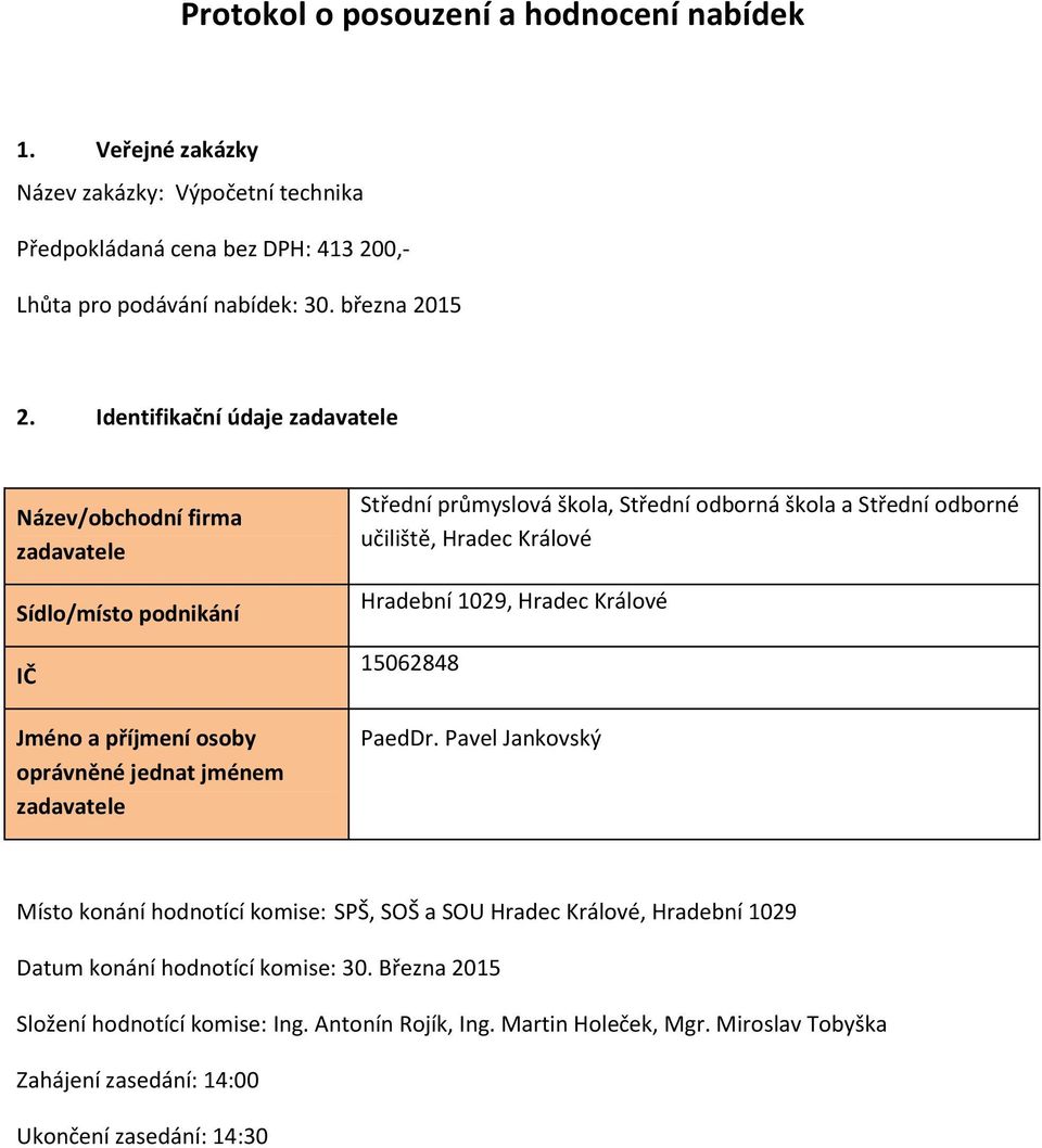 odborná škola a Střední odborné učiliště, Hradec Králové Hradební 1029, Hradec Králové 15062848 PaedDr.