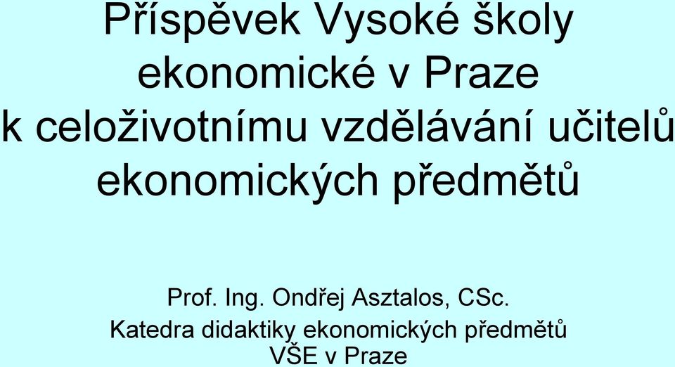 předmětů Prof. Ing. Ondřej Asztalos, CSc.