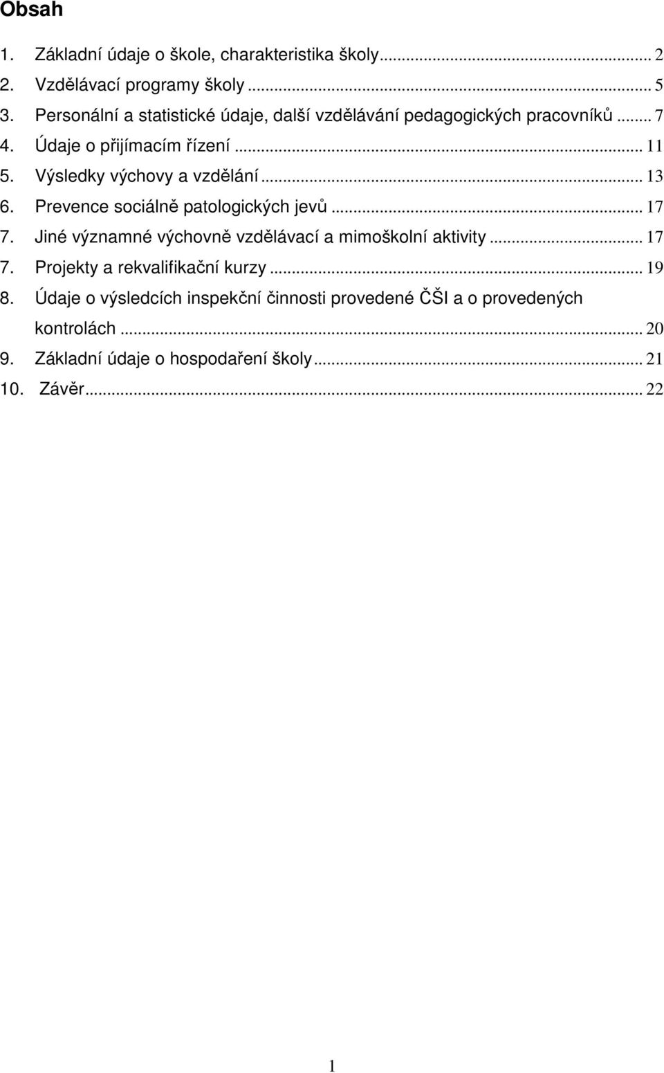 Výsledky výchovy a vzdělání... 13 6. Prevence sociálně patologických jevů... 17 7.