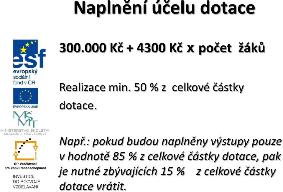 50 % z celkové částky dotace. Např.