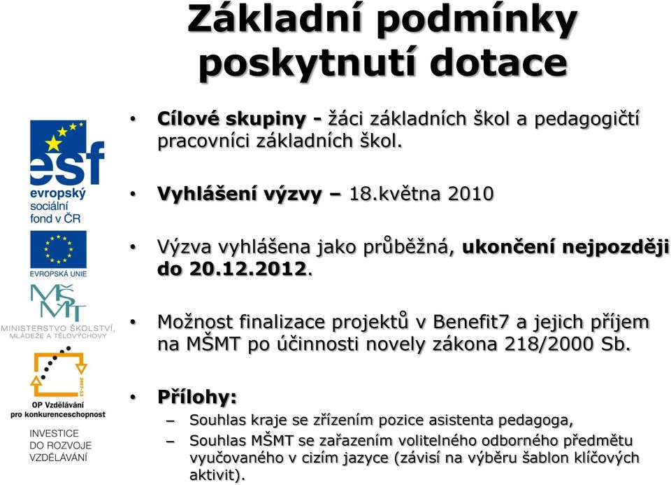 Možnost finalizace projektů v Benefit7 a jejich příjem na MŠMT po účinnosti novely zákona 218/2000 Sb.