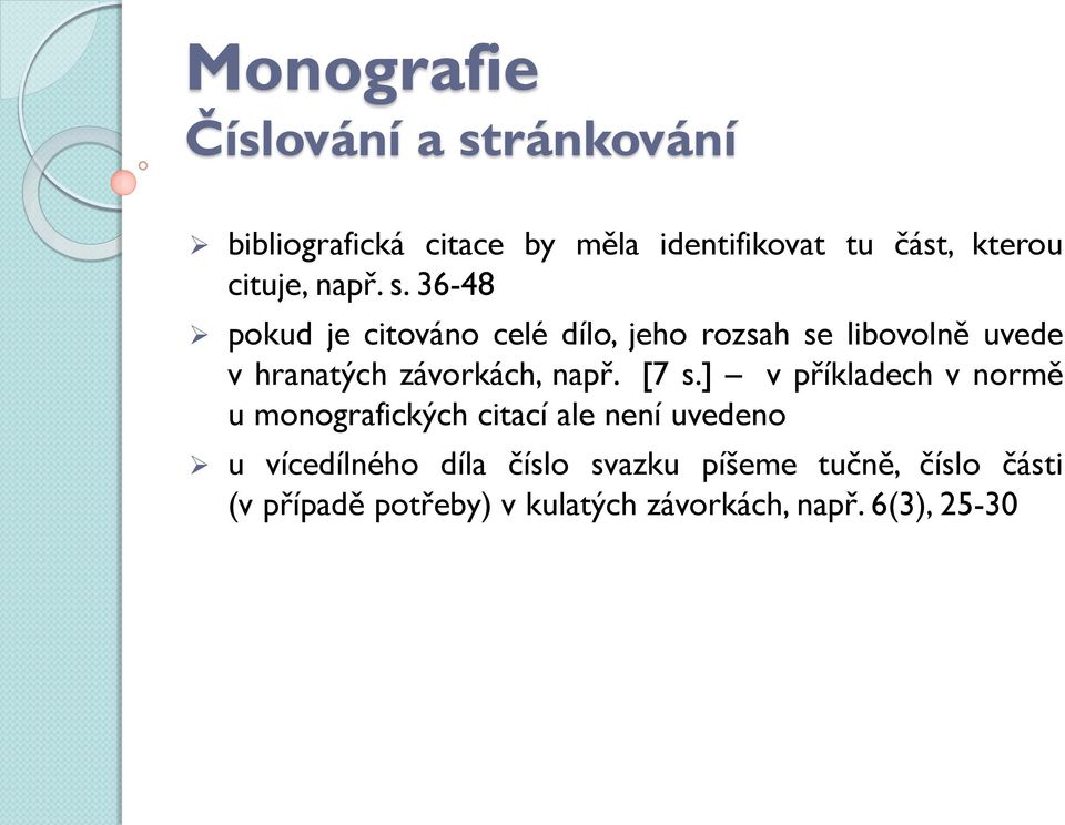 36-48 pokud je citováno celé dílo, jeho rozsah se libovolně uvede v hranatých závorkách, např.