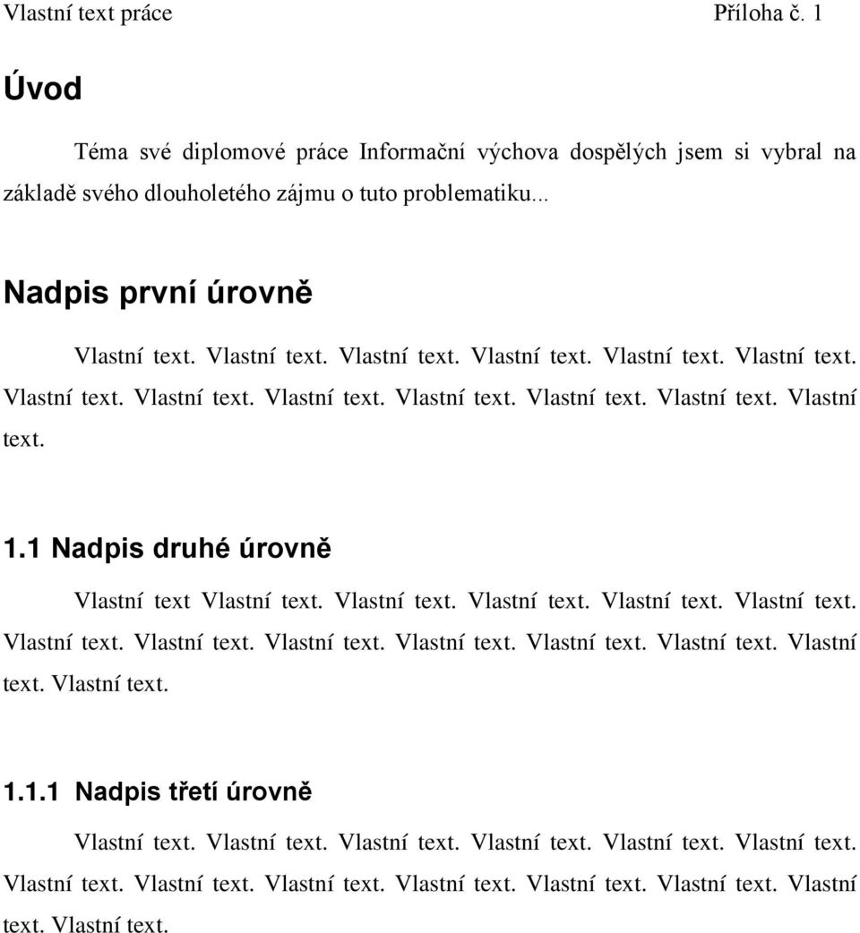 1 Nadpis druhé úrovně Vlastní text 