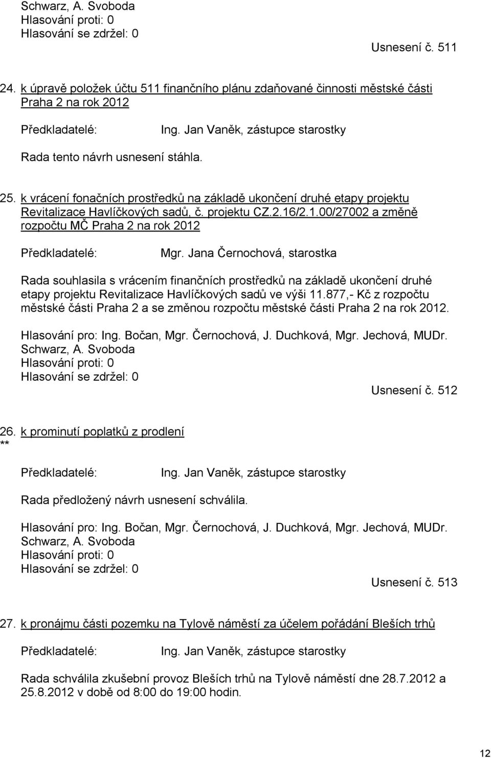 /2.1.00/27002 a změně rozpočtu MČ Praha 2 na rok 2012 Předkladatelé: Mgr.