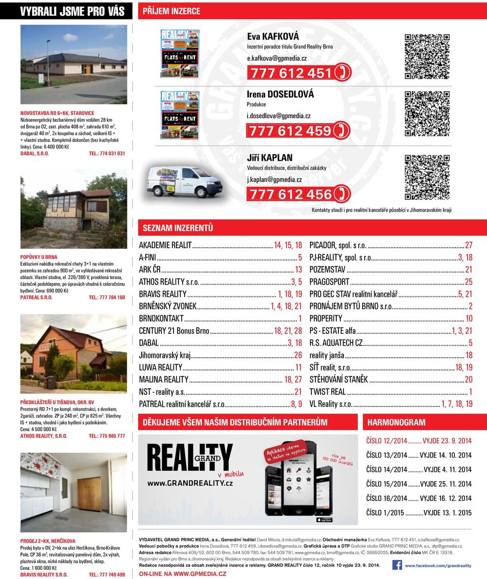 INVESTIČNÍ PŘÍLEŽITOST! a seriózně. AZ REAL INVEST BRNO s.r.o. 773 079 668 470 m 2 užitné plochy, možnost znásobení plochy nástavbou.