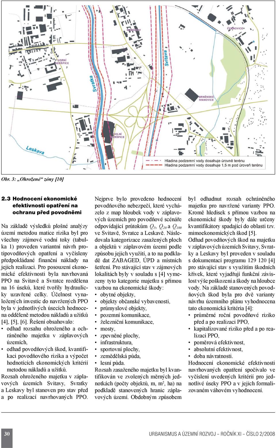 návrh protipovodňových opatření a vyčísleny předpokládané finanční náklady na jejich realizaci.