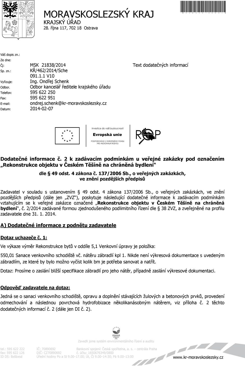 2 k zadávacím podmínkám u veřejné zakázky pod označením Rekonstrukce objektu v Českém Těšíně na chráněná bydlení dle 49 odst. 4 zákona č. 137/2006 Sb.