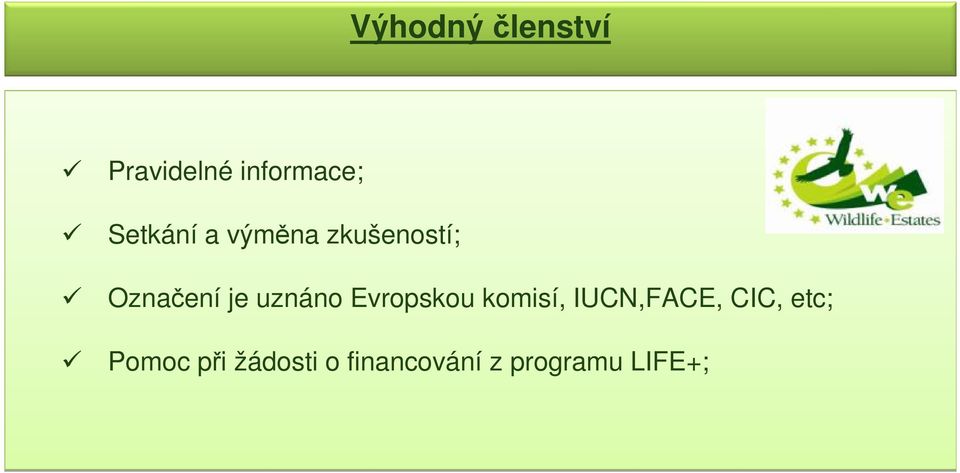 uznáno Evropskou komisí, IUCN,FACE, CIC,