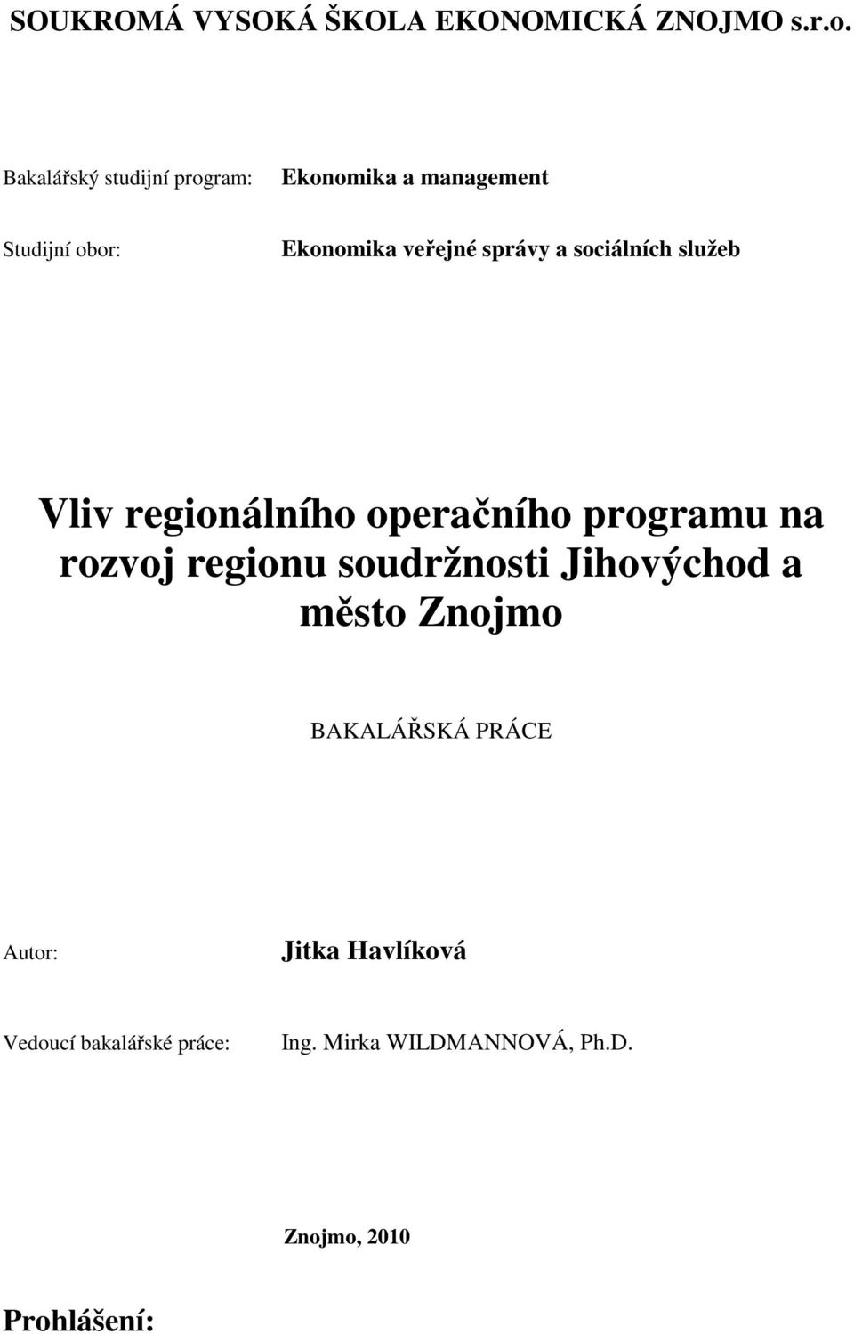 sociálních služeb Vliv regionálního operačního programu na rozvoj regionu soudržnosti