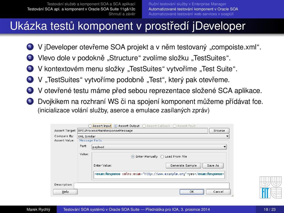 4 V TestSuites vytvoříme podobně Test, který pak otevřeme. 5 V otevřené testu máme před sebou reprezentace složené SCA aplikace.