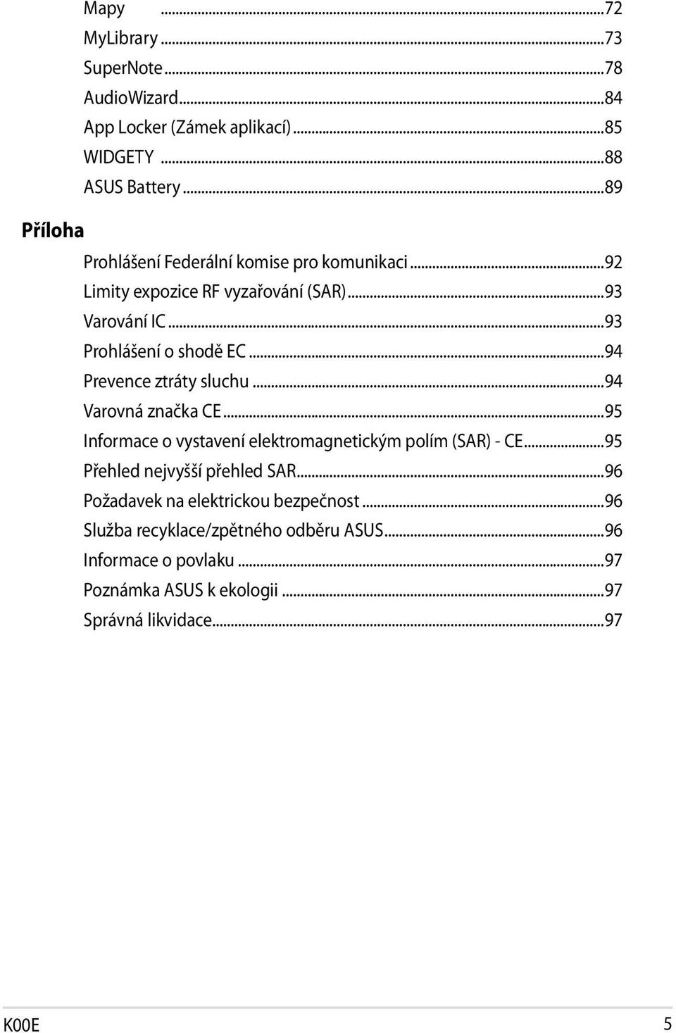 ..94 Prevence ztráty sluchu...94 Varovná značka CE...95 Informace o vystavení elektromagnetickým polím (SAR) - CE.