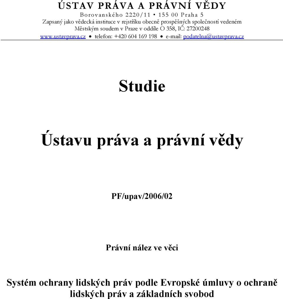 cz telefon: +420 604 169 198 e-mail: podatelna@ustavprava.