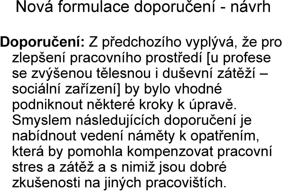 podniknout některé kroky k úpravě.