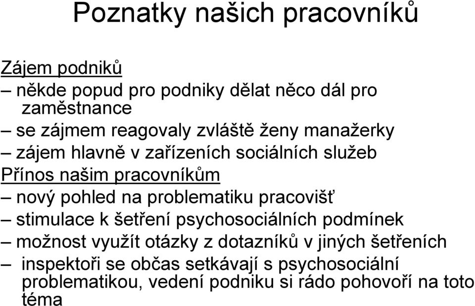 pohled na problematiku pracovišť stimulace k šetření psychosociálních podmínek možnost využít otázky z dotazníků