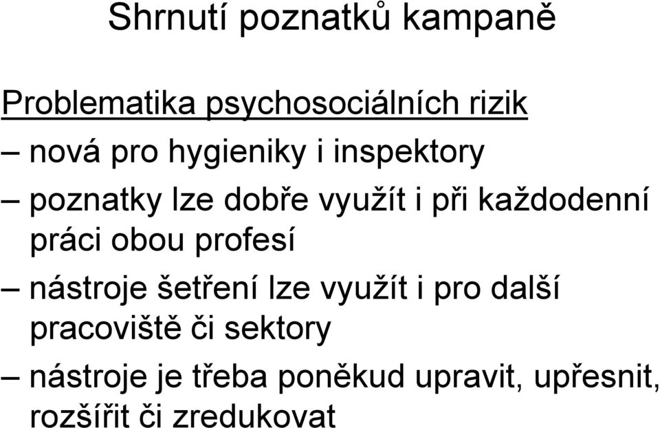 práci obou profesí nástroje šetření lze využít i pro další pracoviště