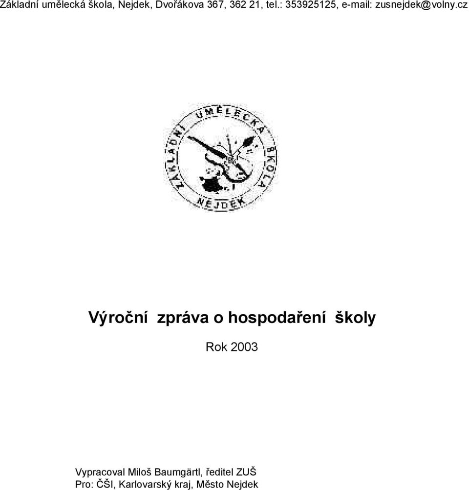 cz Výroční zpráva o hospodaření školy Rok 2003