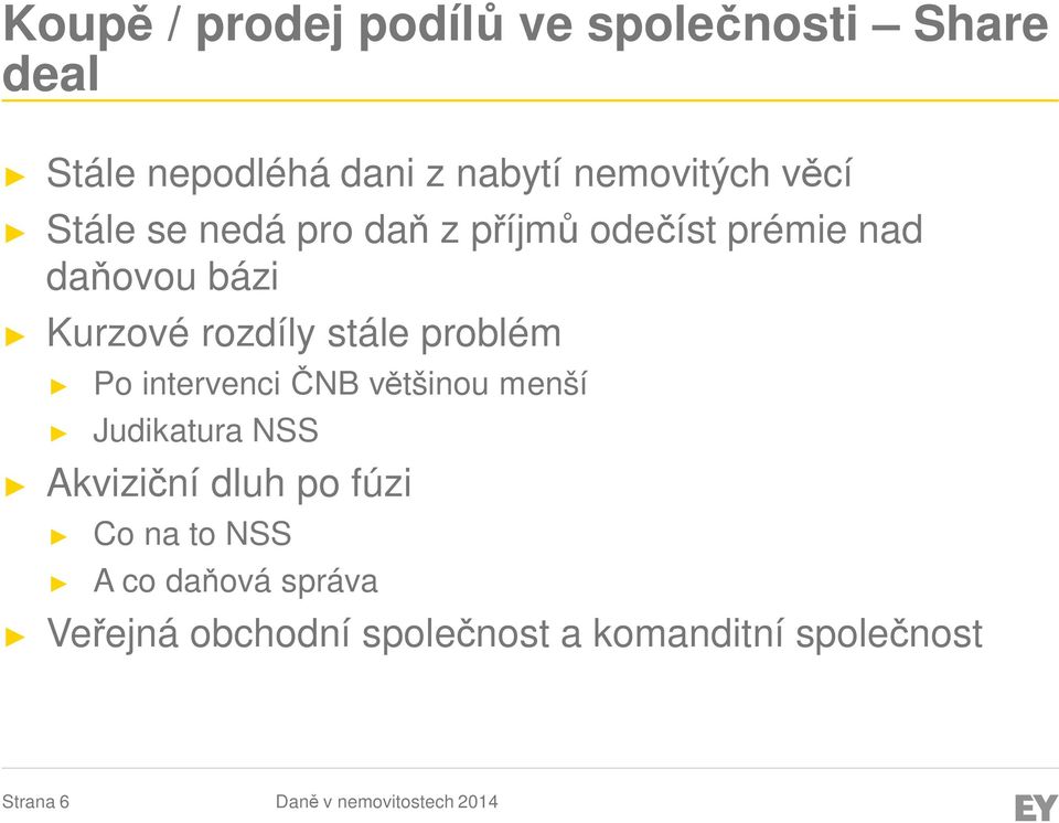 Po intervenci ČNB většinou menší Judikatura NSS Akviziční dluh po fúzi Co na to NSS A co