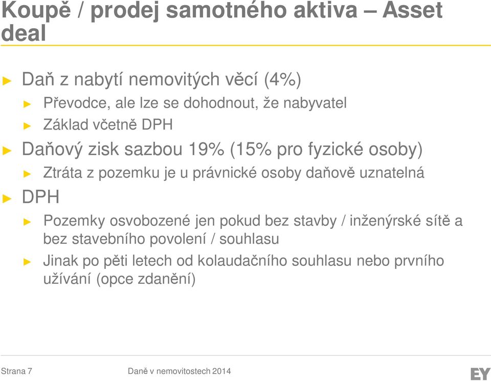 osoby daňově uznatelná Pozemky osvobozené jen pokud bez stavby / inženýrské sítě a bez stavebního povolení /