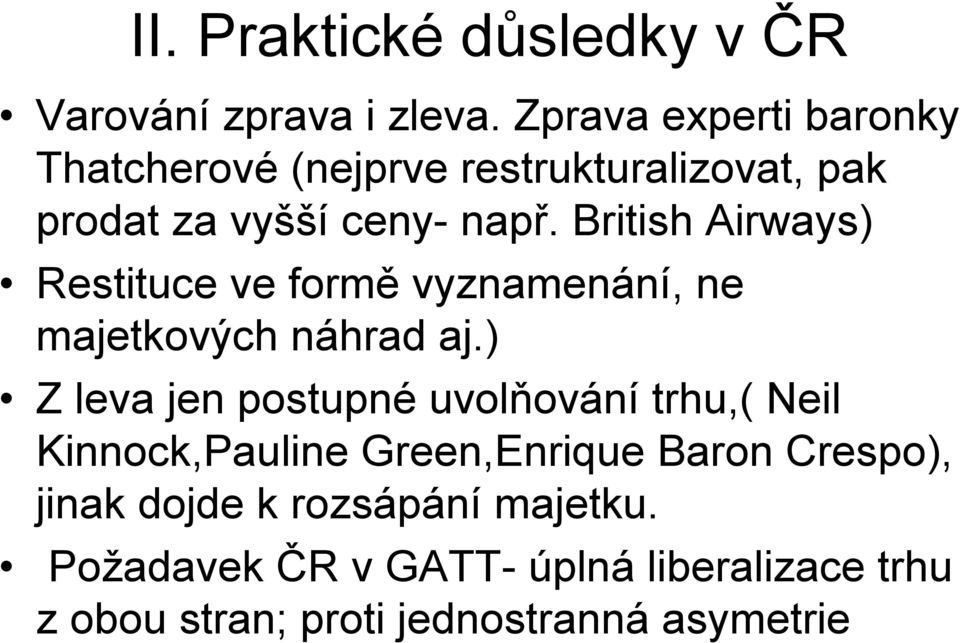 British Airways) Restituce ve formě vyznamenání, ne majetkových náhrad aj.