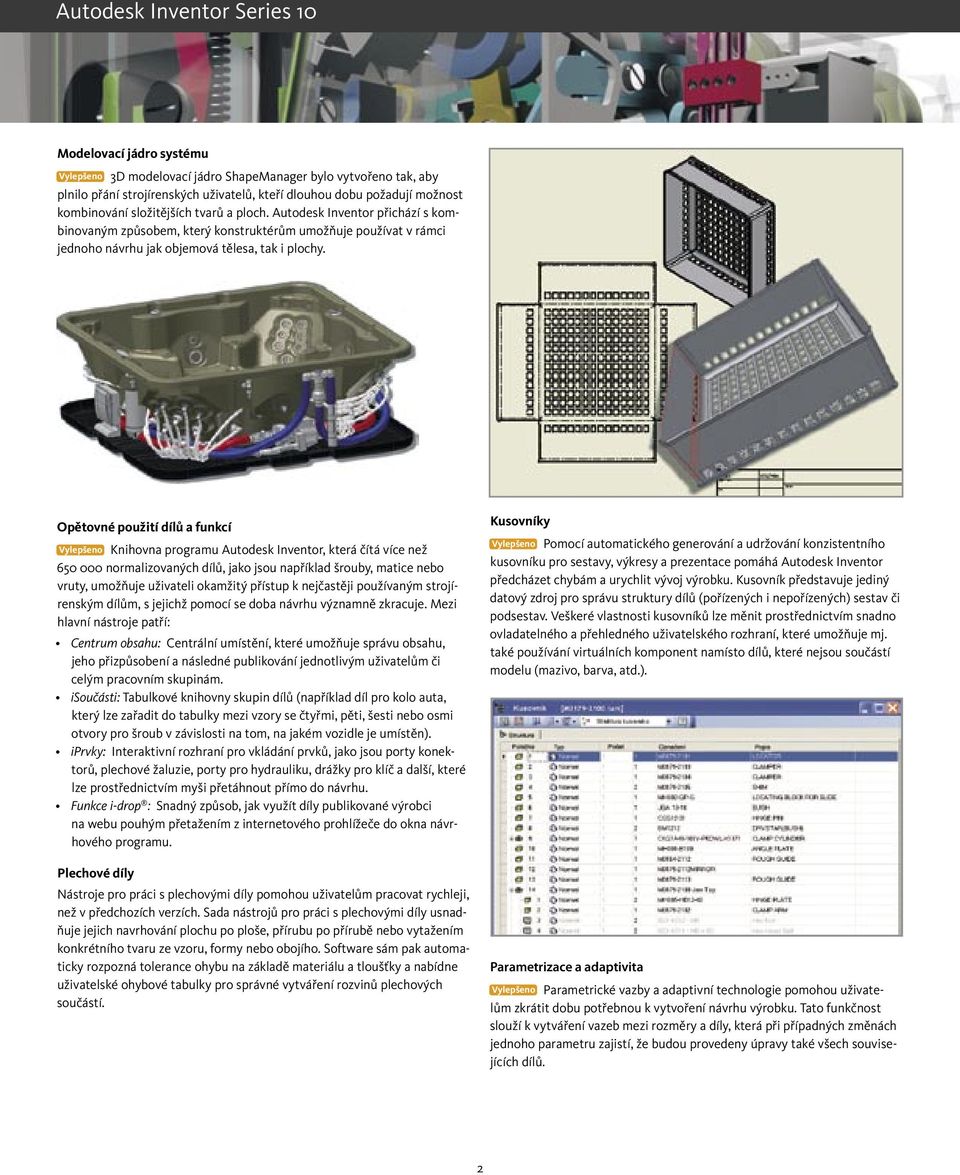 Opětovné použití dílů a funkcí Vylepšeno Knihovna programu Autodesk Inventor, která čítá více než 650 000 normalizovaných dílů, jako jsou například šrouby, matice nebo vruty, umožňuje uživateli