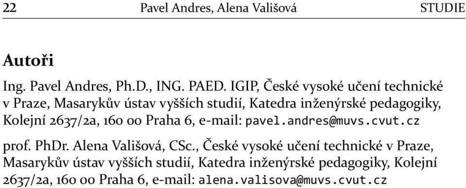 2637/2a, 160 00 Praha 6, e-mail: pavel.andres@muvs.cvut.cz prof. PhDr. Alena Vališová, CSc.