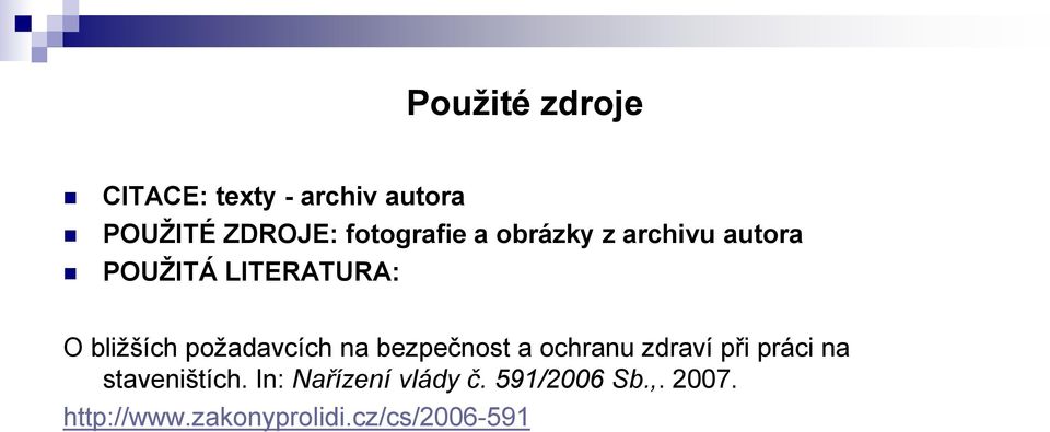 požadavcích na bezpečnost a ochranu zdraví při práci na staveništích.