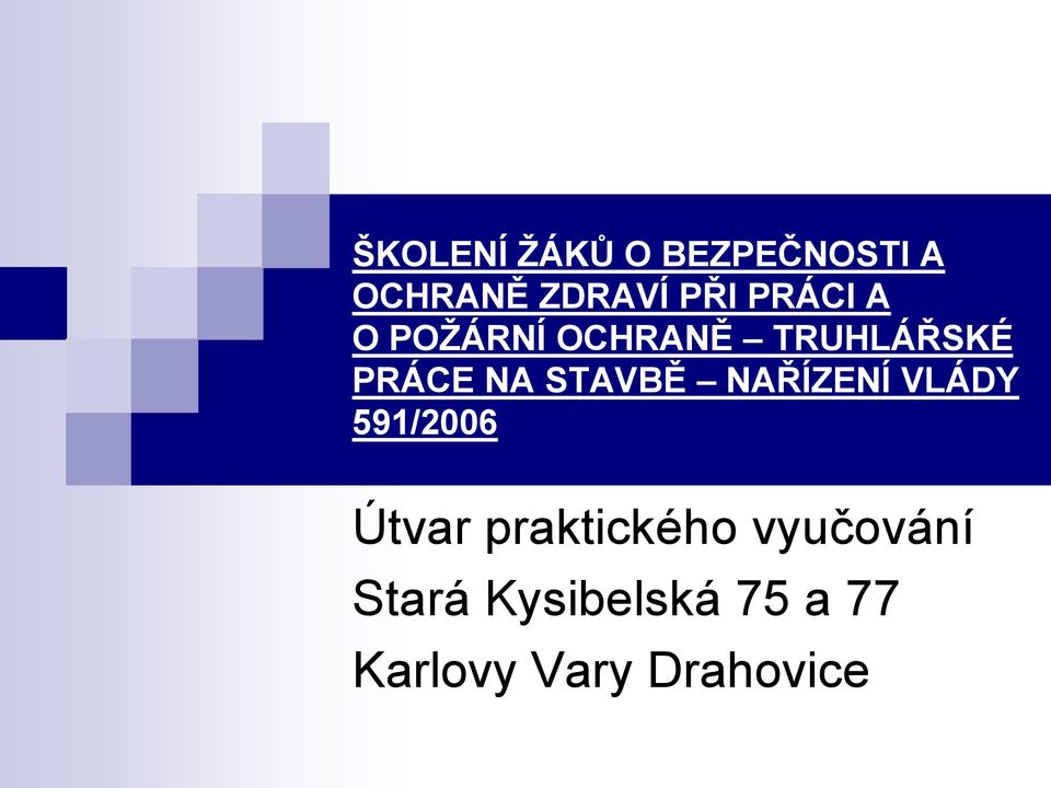 STAVBĚ NAŘÍZENÍ VLÁDY 591/2006 Útvar praktického