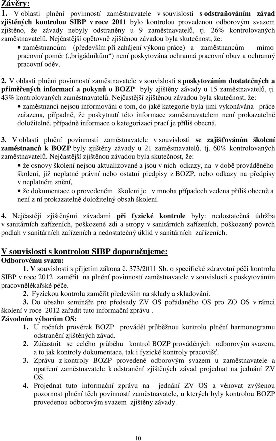 9 tj. 26% kontrolovaných zaměstnavatelů.