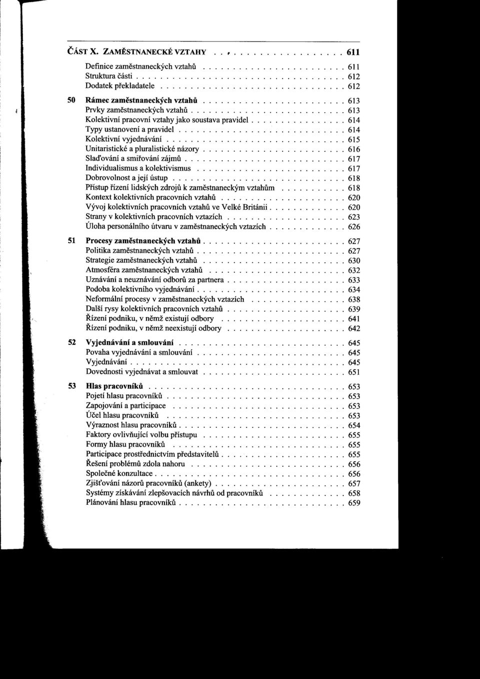 ............... 614 Typy ustanovení a pravidei............................ 614 Kolektivní vyjednávání.............................. 615 Unitaristické a pluralistické názory.