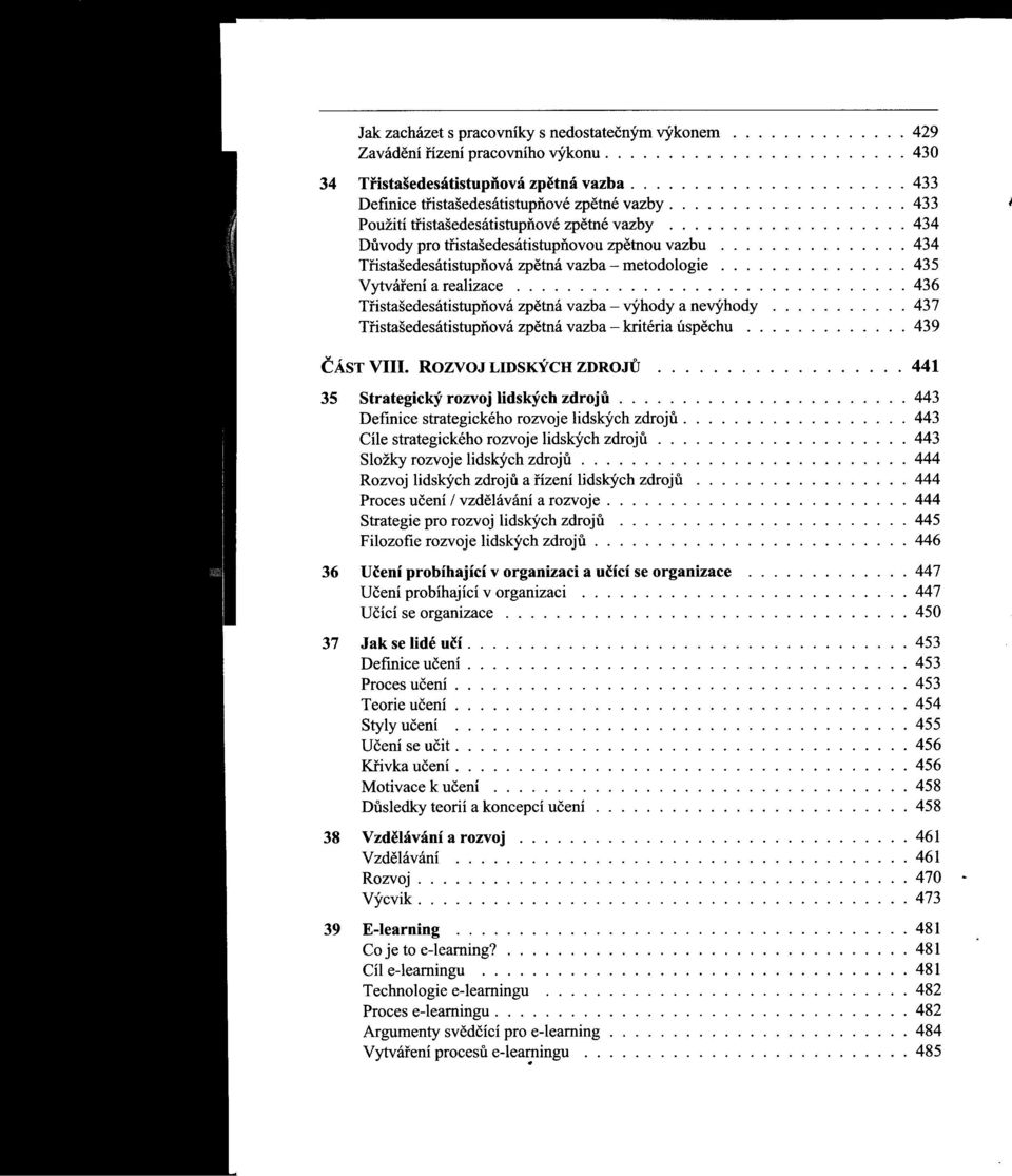 .............. 434 Ti'istašedesátistupňovázpetná vazba - metodologie............... 435 Vytváfení a realizace............................... 436 Tfistašedesátistupňová zpetnávazba - výhodyanevýhody.