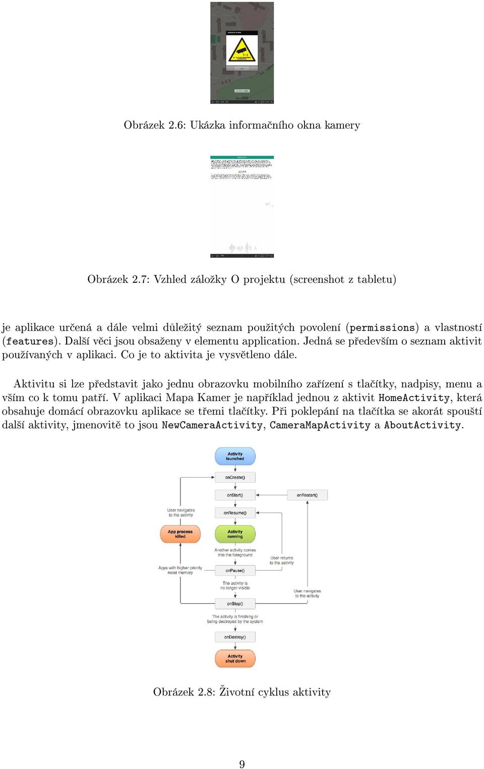 Dal²í v ci jsou obsaºeny v elementu application. Jedná se p edev²ím o seznam aktivit pouºívaných v aplikaci. Co je to aktivita je vysv tleno dále.