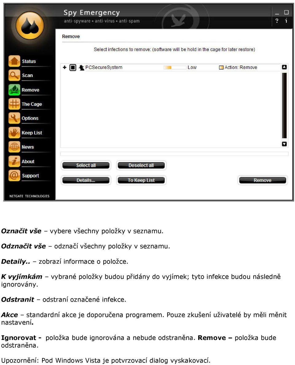 Odstranit odstraní označené infekce. Akce standardní akce je doporučena programem.