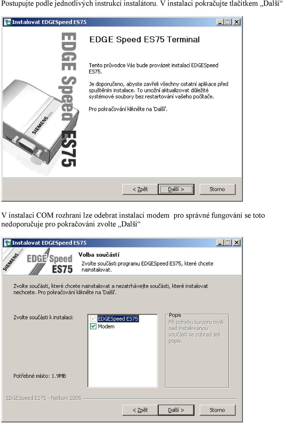 COM rozhraní lze odebrat instalaci modem pro správné