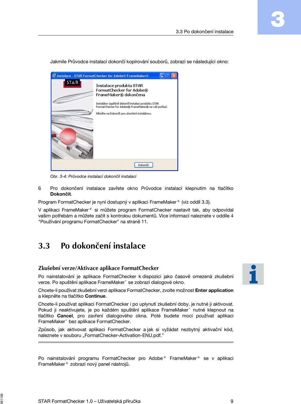 Program FormatChecker je nyní dostupný v aplikaci FrameMaker (viz oddíl 3.3).