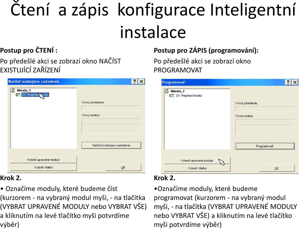 Označíme moduly, které budeme číst (kurzorem - na vybraný modul myši, - na tlačítka (VYBRAT UPRAVENÉ MODULY nebo VYBRAT VŠE) a kliknutím na