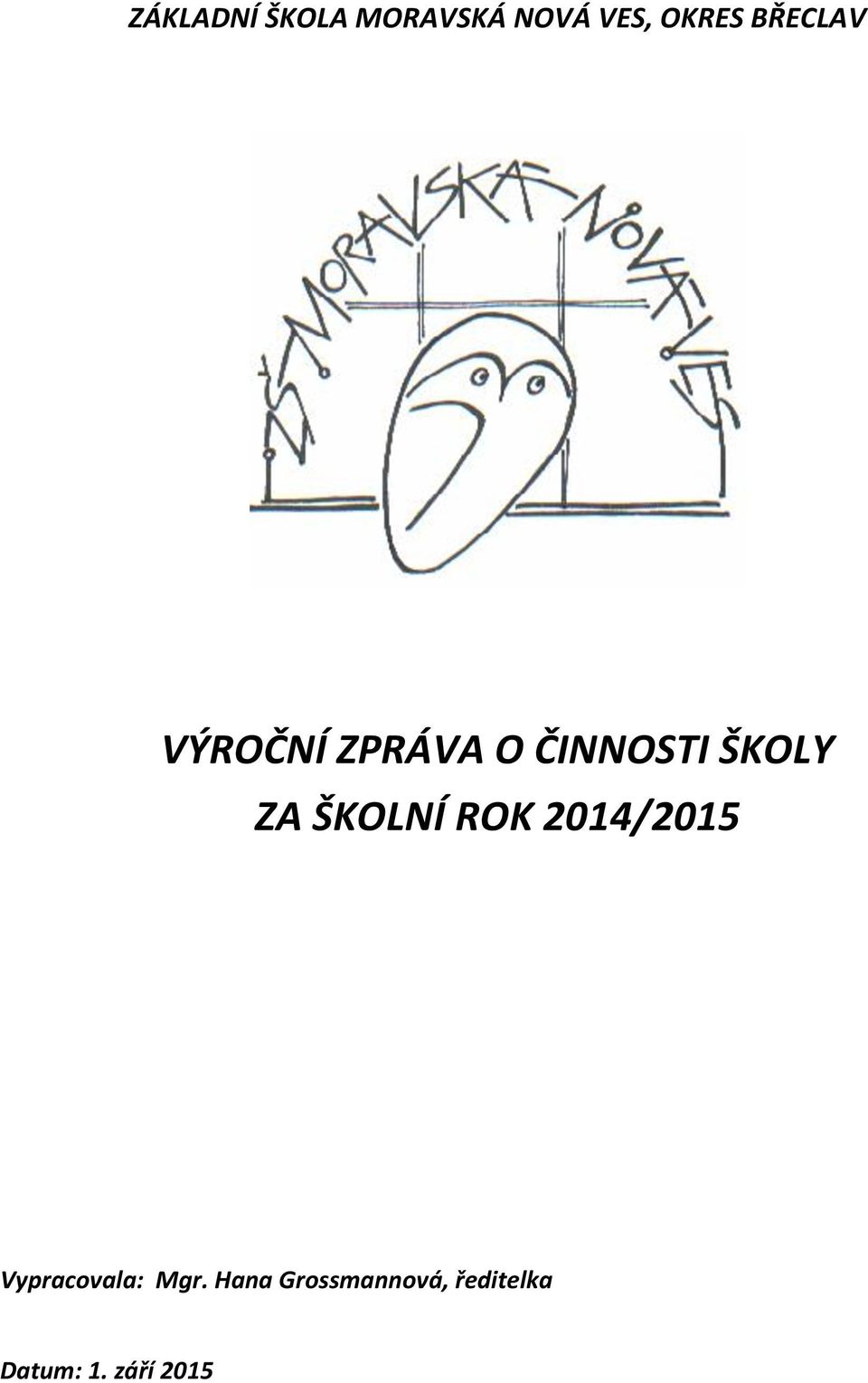 ŠKOLNÍ ROK 2014/2015 Vypracovala: Mgr.