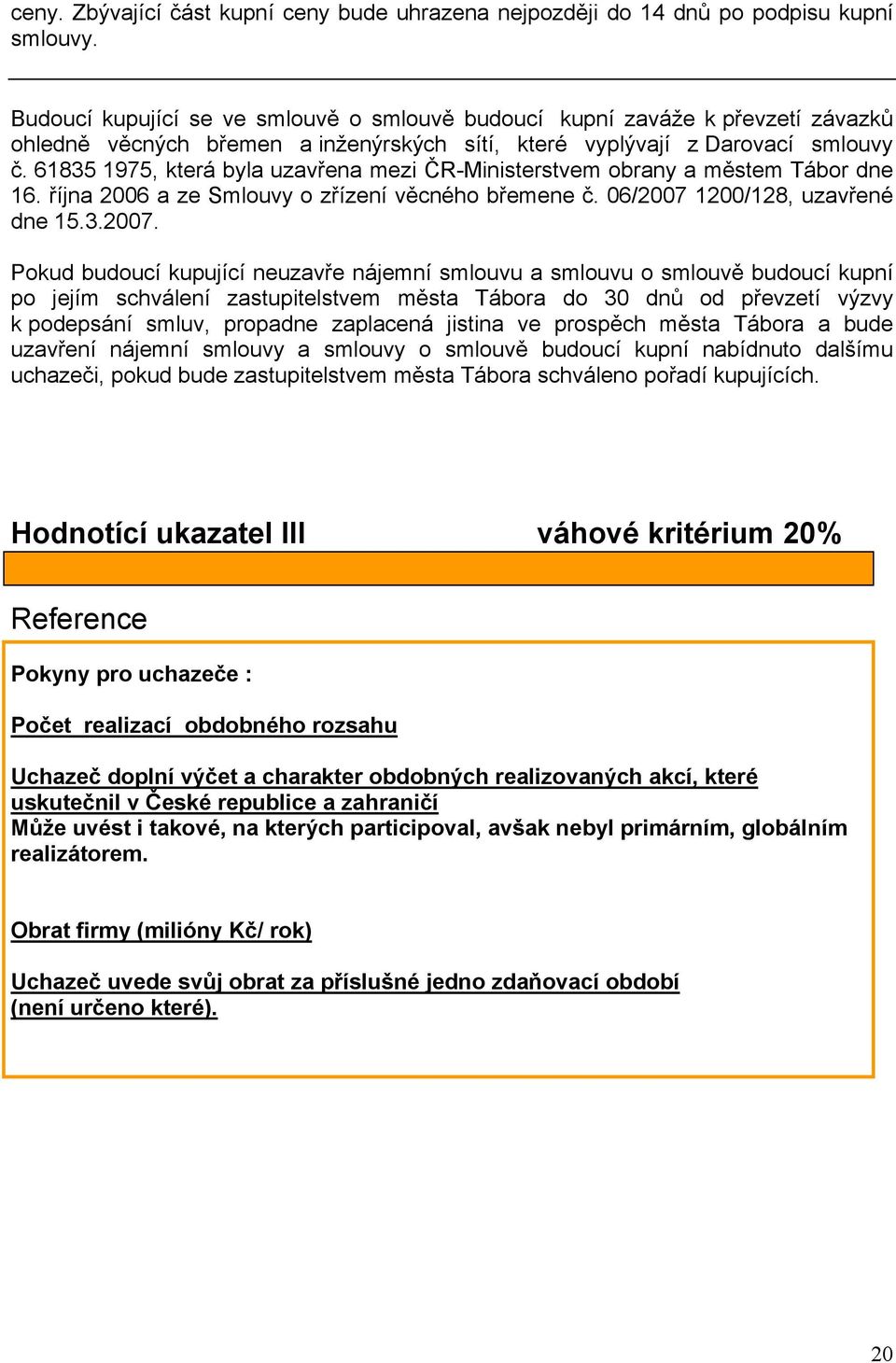 61835 1975, která byla uzavřena mezi ČR-Ministerstvem obrany a městem Tábor dne 16. října 2006 a ze Smlouvy o zřízení věcného břemene č. 06/2007 