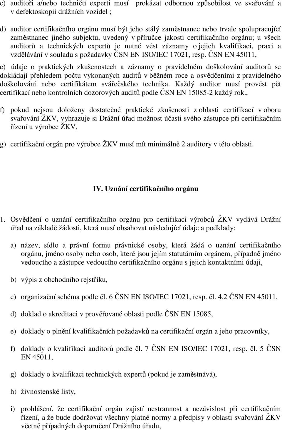 souladu s požadavky ČSN EN ISO/IEC 17021, resp.