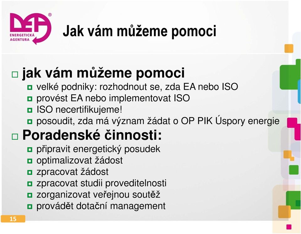 posoudit, zda má význam žádat o OP PIK Úspory energie Poradenské činnosti: připravit